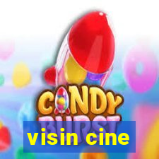 visin cine